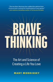 Hardcover Brave Thinking: The Art and Science of Creating a Life You Love Book