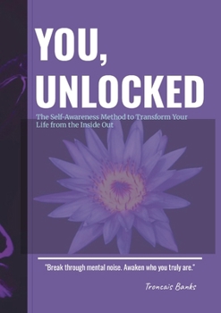 Paperback You, Unlocked The Self-Awareness Method to Transform Your Life from the Inside Out Book