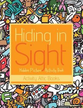 Paperback Hiding in Sight: Hidden Picture Activity Book