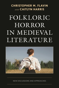 Hardcover Folkloric Horror in Medieval Literature: New Discussions and Approaches Book