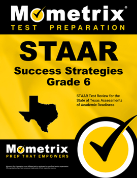 Paperback STAAR Success Strategies Grade 6 Study Guide: STAAR Test Review for the State of Texas Assessments of Academic Readiness Book