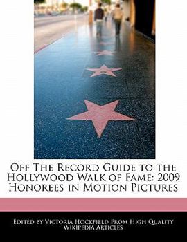 Paperback Off the Record Guide to the Hollywood Walk of Fame: 2009 Honorees in Motion Pictures Book