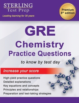 Paperback Sterling Test Prep GRE Chemistry Practice Questions: High Yield GRE Chemistry Questions with Detailed Explanations Book