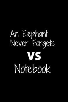 Paperback An Elephant Never Forgets: VS Notebook Book