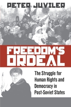 Hardcover Freedom's Ordeal: The Struggle for Human Rights and Democracy in Post-Soviet States Book