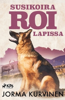 Susikoira Roi Lapissa (Finnish Edition) - Book #3 of the Susikoira Roi