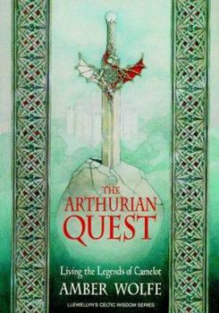 Paperback The Arthurian Quest: Living the Legends of Camelot Book