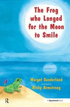 Paperback The Frog Who Longed for the Moon to Smile: A Story for Children Who Yearn for Someone They Love Book