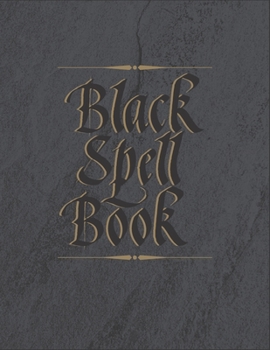 Black Spell Book: Grimoire Spellbook Log for Witches Wicca Mages and Druids