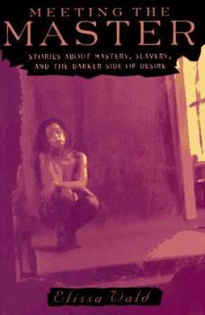 Hardcover Meeting the Master: Stories about Mastery, Slavery, and the Darker Side of Desire Book