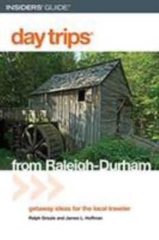 Day Trips from Raleigh-Durham, 3rd: Getaway Ideas for the Local Traveler (Day Trips Series)