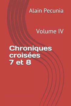 Paperback Chroniques Croisées 7 Et 8: Volume IV [French] Book