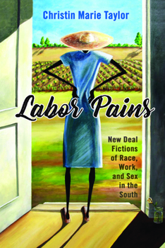 Paperback Labor Pains: New Deal Fictions of Race, Work, and Sex in the South Book