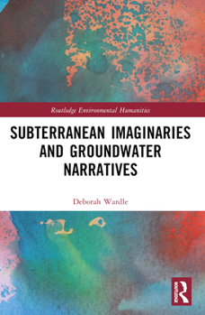 Paperback Subterranean Imaginaries and Groundwater Narratives Book