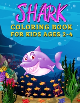 Paperback Shark Coloring Book for Kids Ages 2-4: Cute and Fun Shark Coloring Book for Kids & Toddlers Book