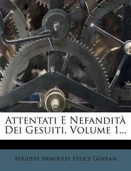 Paperback Attentati E Nefandita Dei Gesuiti, Volume 1... [Italian] Book