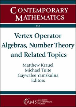 Paperback Vertex Operator Algebras, Number Theory and Related Topics: International Conference Vertex Operator Algebras, Number Theory and Related Topics June ... California (Contemporary Mathematics) Book