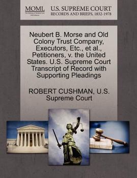 Paperback Neubert B. Morse and Old Colony Trust Company, Executors, Etc., Et Al., Petitioners, V. the United States. U.S. Supreme Court Transcript of Record wit Book