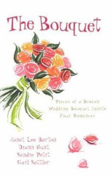 Paperback The Bouquet: Four Pieces of a Wedding Bouquet Ignite Four Romances Book