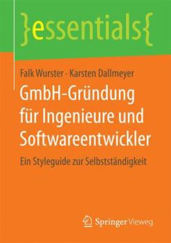 Paperback Gmbh-Gründung Für Ingenieure Und Softwareentwickler: Ein Styleguide Zur Selbstständigkeit [German] Book