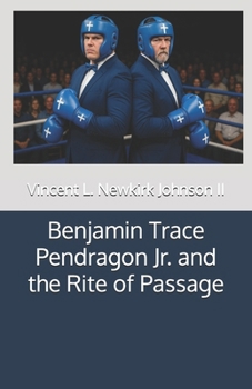 Benjamin Trace Pendragon Jr. and the Rite of Passage