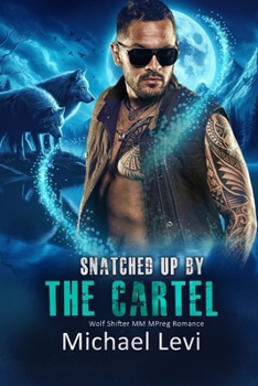 Snatched Up by the Cartel: Wolf Shifter MM MPreg Romance (Nightshade Wolves) - Book #1 of the Nightshade Wolves