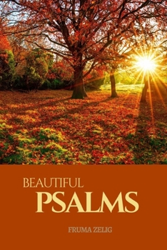Beautiful Psalms: An Adult Picture Book and Nature Photography with Short Bible Verses in Large Print for Seniors, The Elderly, Dementia And ... For Easy Relaxation, Tranquility And Peace