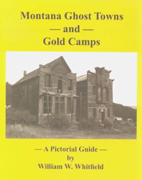 Perfect Paperback Montana Ghost Towns and Gold Camps - A Pictorial Guide Book