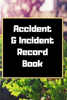 Accident & Incident Record Book: Accident & Incident Log Book: Accident & Incident Record Log Book| Health & Safety Report Book for , Business, ... School & Restaurant Hazard Journal. Paperback