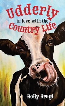 Hardcover Udderly in Love with the Country Life Book