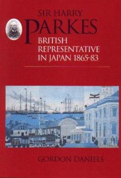 Hardcover Sir Harry Parkes: British Representative in Japan 1865-1883 Book