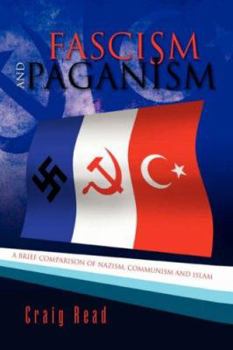 Hardcover Fascism and Paganism: A Brief Comparison of Nazism, Communism and Islam Book