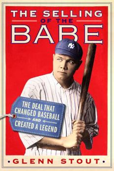 Hardcover The Selling of the Babe: The Deal That Changed Baseball and Created a Legend Book