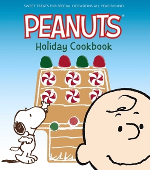 Hardcover The Peanuts Holiday Cookbook: Sweet Treats for Favorite Occasions All Year Round Book