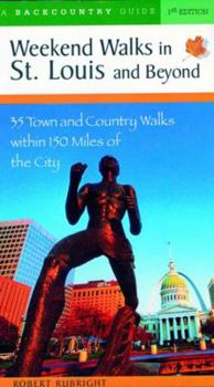 Paperback Weekend Walks in St. Louis and Beyond: 30 Town and Country Walks Within 150 Miles of the City Book