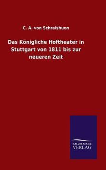 Hardcover Das Königliche Hoftheater in Stuttgart von 1811 bis zur neueren Zeit [German] Book