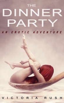 Paperback The Dinner Party: An Erotic Adventure (Lesbian Voyeur Erotica) Book