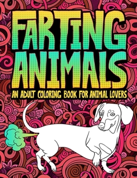 Paperback Farting Animals: An Adult Coloring Book for Animal Lovers Book