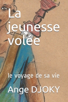 Paperback La jeunesse volée: le voyage de sa vie [French] Book