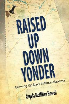 Paperback Raised Up Down Yonder: Growing Up Black in Rural Alabama Book