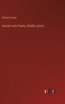 Hardcover Sacred Latin Poetry, Chiefly Lyrical Book