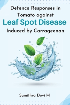 Paperback Defence Responses in Tomato against Leaf Spot Disease Induced by Carrageenan [Large Print] Book