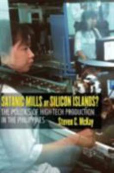 Paperback Satanic Mills or Silicon Islands?: The Politics of High-Tech Production in the Philippines Book