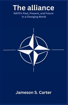 Paperback The Alliance: NATO's Past, Present, and Future in a Changing World Book