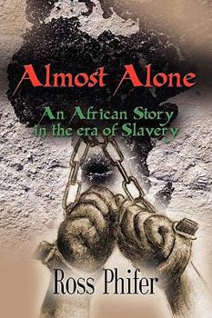 Paperback Almost Alone: An African Story in the Era of Slavery Book