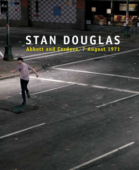 Hardcover Stan Douglas: Abbott and Cordova, 7 August 1971 Book