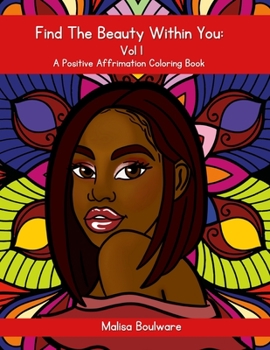 Paperback Find The Beauty Within You Vol 1: A Positive Affirmation Coloring Book for Black Women Book