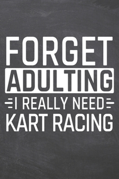 Paperback Forget Adulting I Really Need Kart Racing: Kart Racing Notebook, Planner or Journal - Size 6 x 9 - 110 Dotted Pages - Office Equipment, Supplies -Funn Book
