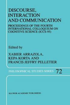 Paperback Discourse, Interaction and Communication: Proceedings of the Fourth International Colloquium on Cognitive Science (Iccs-95) Book