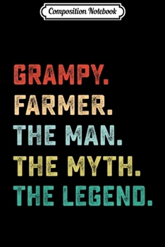 Paperback Composition Notebook: GRAMPY. FARMER. The Man Myth Legend Papa Gifts Journal/Notebook Blank Lined Ruled 6x9 100 Pages Book